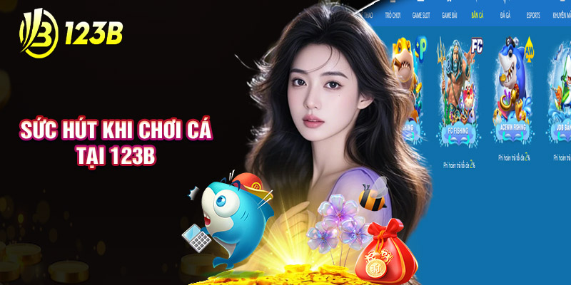 Giới thiệu khái quát sảnh bắn cá 123b