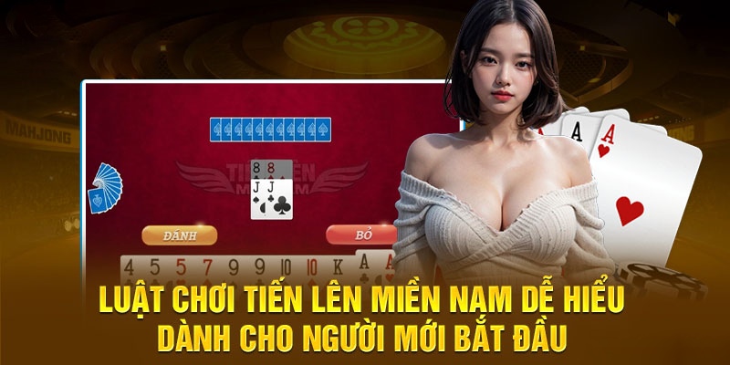 Nắm rõ luật chơi Tiến lên miền Nam