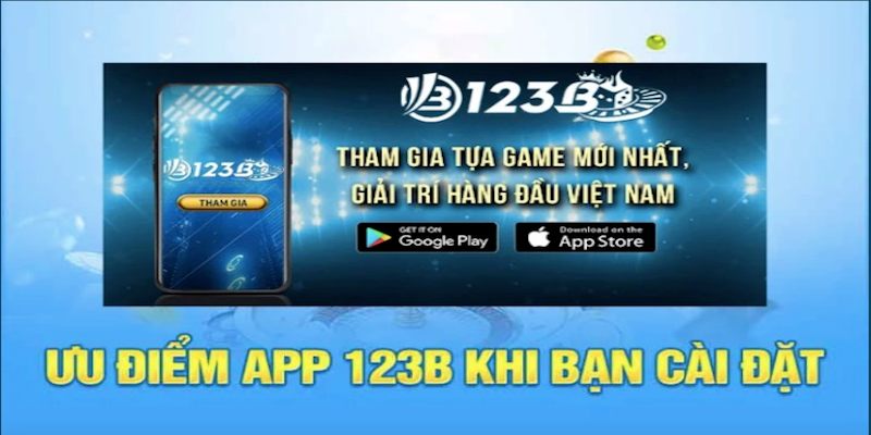 Những ưu điểm và lợi ích khi download 123b